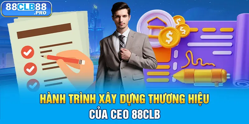 Hành trình xây dựng thương hiệu của CEO 88CLB