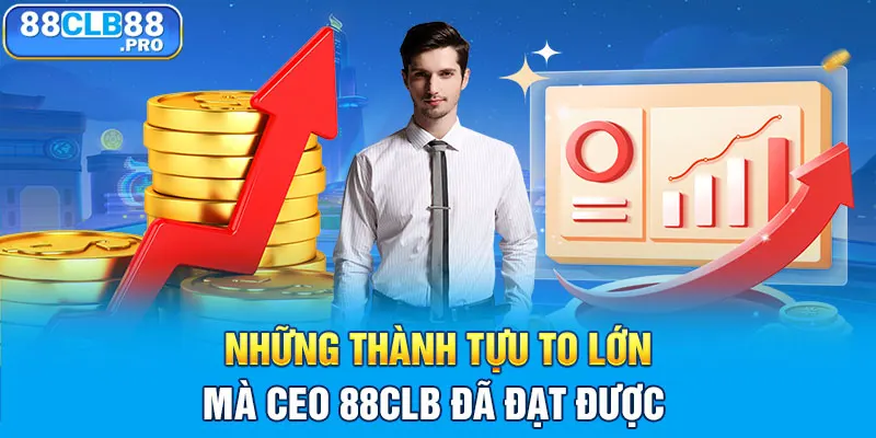Những thành tựu to lớn mà CEO 88CLB đã đạt được