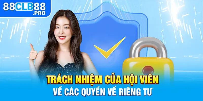 Trách nhiệm của hội viên về các quyền về riêng tư