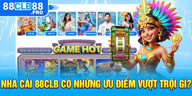 Nhà cái 88CLB có những ưu điểm vượt trội gì?